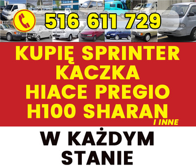 Skup Sprinter Kaczka Hiace Pregio H100 Vario Hilux